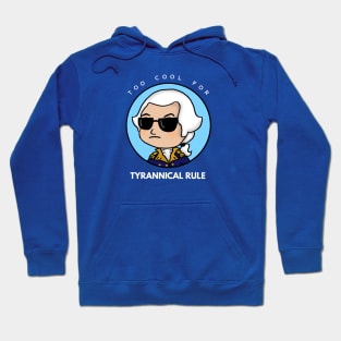 Too Cool for Tyrannical Rule 1 Hoodie